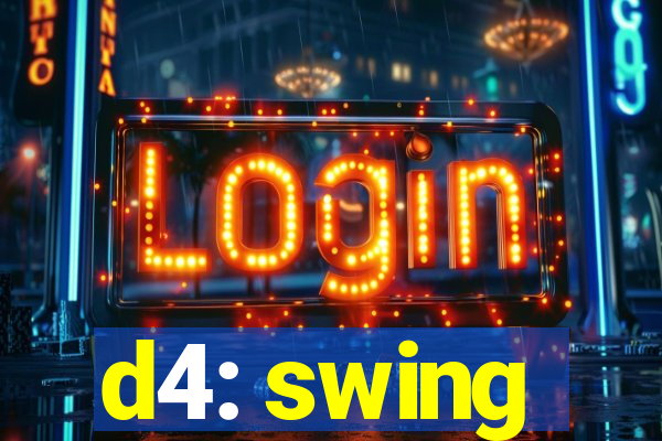 d4: swing